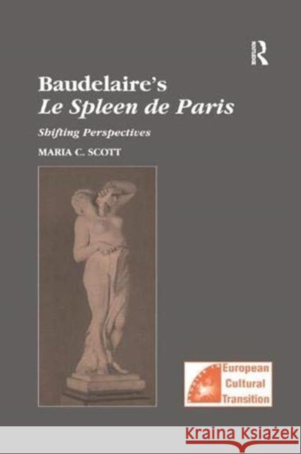 Baudelaire's Le Spleen de Paris: Shifting Perspectives Maria C. Scott   9781138379046 Routledge