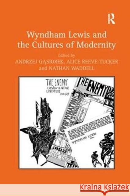Wyndham Lewis and the Cultures of Modernity Professor Andrzej Gasiorek Ms. Alice Reeve-Tucker Dr. Nathan Waddell 9781138379602