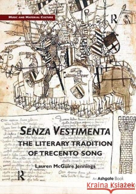Senza Vestimenta: The Literary Tradition of Trecento Song Lauren Jennings 9781138379961 Taylor and Francis