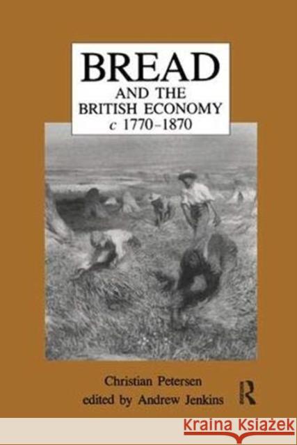 Bread and the British Economy, 1770-1870 Petersen, Christian 9781138380189 Taylor and Francis