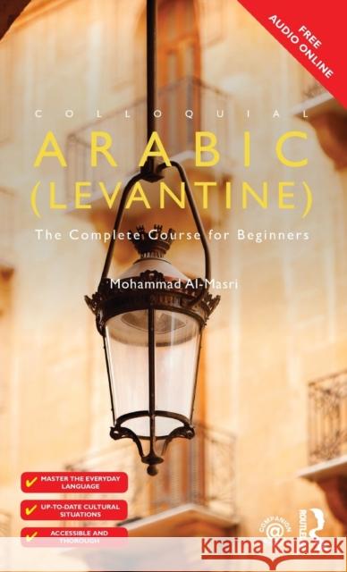 Colloquial Arabic (Levantine): The Complete Course for Beginners Al-Masri, Mohammad 9781138380585 Taylor and Francis