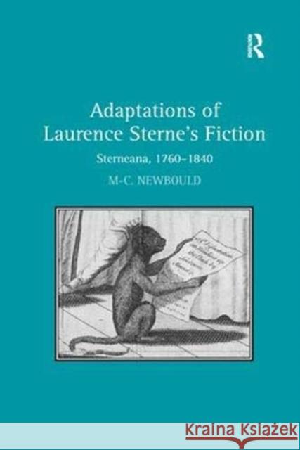 Adaptations of Laurence Sterne's Fiction: Sterneana, 1760-1840 Mary-Celine Newbould   9781138381155