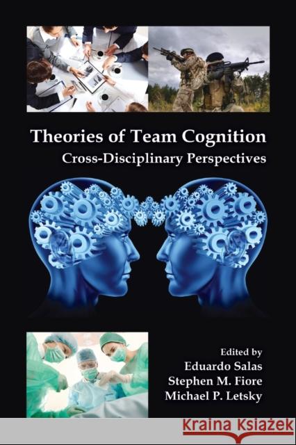 Theories of Team Cognition: Cross-Disciplinary Perspectives Salas, Eduardo 9781138381162