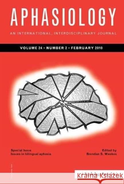 Issues in Bilingual Aphasia: A Special Issue of Aphasiology Weekes, Brendan 9781138381254