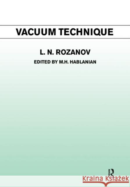 Vacuum Technique L.N. Rozanov (St. Petersburg Technical University, Russia) 9781138381308 Taylor & Francis Ltd