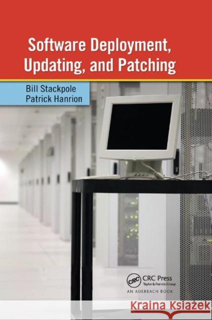 Software Deployment, Updating, and Patching Bill Stackpole (Microsoft Corporation, R Patrick Hanrion (Microsoft Corporation,   9781138381377 CRC Press