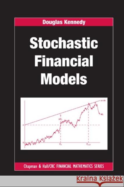 Stochastic Financial Models Douglas Kennedy 9781138381452 Taylor and Francis