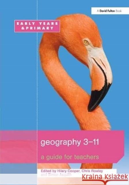 Geography 3-11: A Guide for Teachers Cooper, Hilary 9781138381490