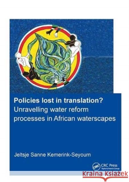 Policies Lost in Translation? Unravelling Water Reform Processes in African Waterscapes Kemerink-Seyoum, Jeltsje Sanne 9781138381704 Taylor and Francis