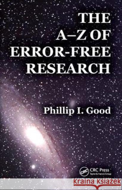 The A-Z of Error-Free Research Phillip I. Good 9781138381742 Taylor and Francis