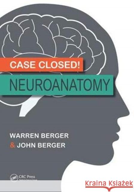 Case Closed! Neuroanatomy Warren Berger, John Berger 9781138381773