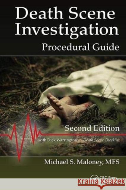 Death Scene Investigation: Procedural Guide, Second Edition Michael S. Maloney (Forensic Solutions Inc., Independence, Missouri, USA) 9781138381780