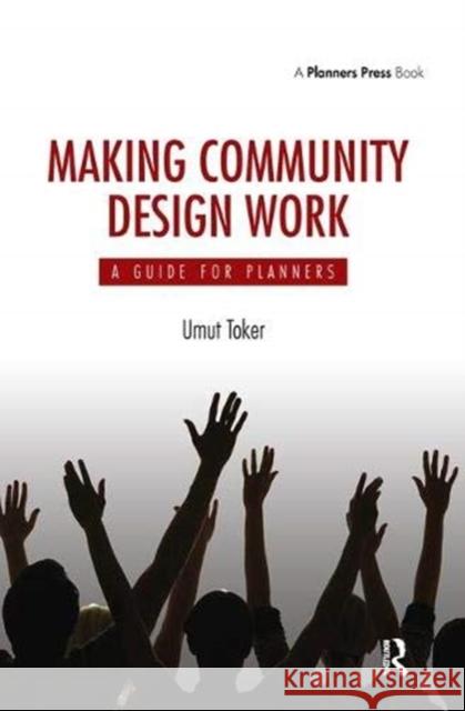 Making Community Design Work: A Guide For Planners Umut Toker 9781138381803 Taylor & Francis Ltd