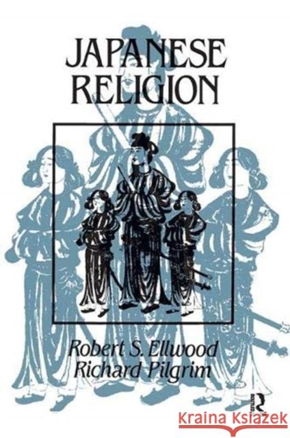 Japanese Religion: A Cultural Perspective Ellwood, Robert 9781138381919 Taylor and Francis