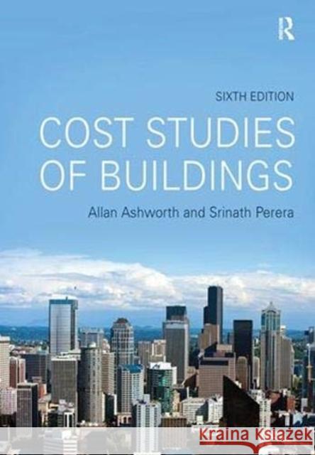 Cost Studies of Buildings Allan Ashworth, Srinath Perera 9781138381964