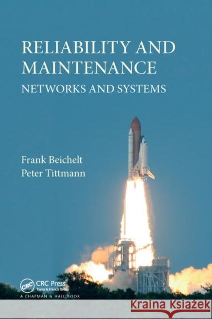 Reliability and Maintenance: Networks and Systems Frank Beichelt (University of Witwatersr Peter Tittmann (University of Applied Sc  9781138381988 CRC Press