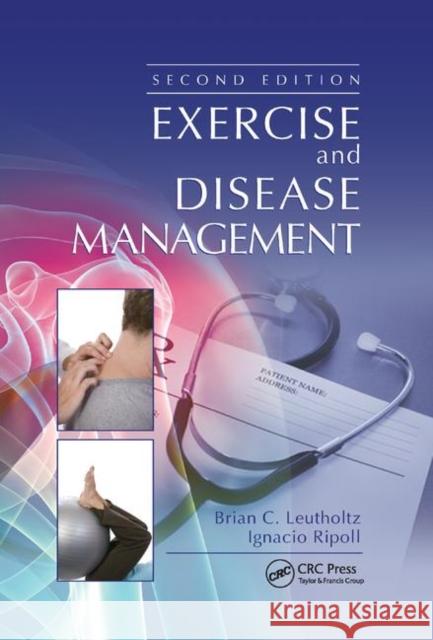 Exercise and Disease Management Brian C. Leutholtz (Baylor University, Waco, TX, USA), Ignacio Ripoll 9781138382008 Taylor & Francis Ltd