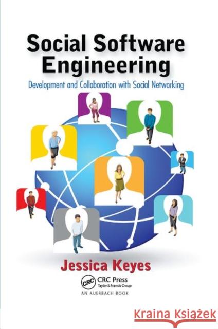 Social Software Engineering: Development and Collaboration with Social Networking Keyes, Jessica 9781138382077 Taylor and Francis