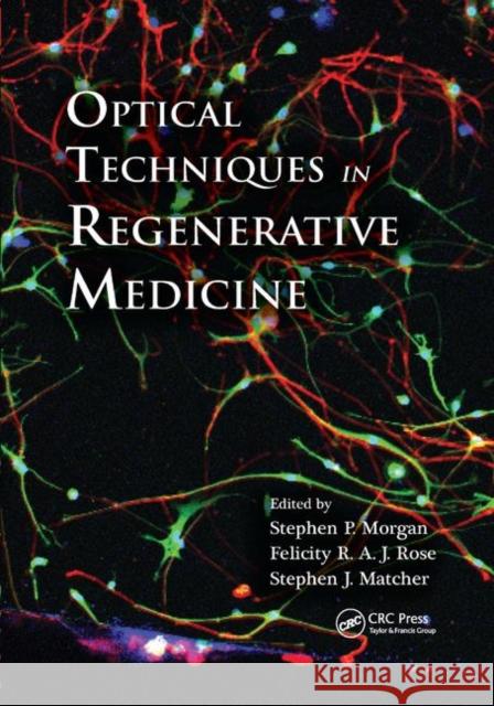 Optical Techniques in Regenerative Medicine Stephen P. Morgan (University of Notting Felicity R. Rose (University of Nottingh Stephen J. Matcher (University of Shef 9781138382084 CRC Press