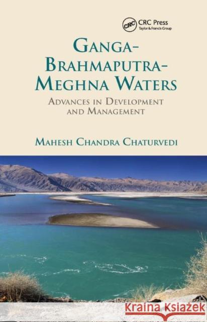 Ganga-Brahmaputra-Meghna Waters: Advances in Development and Management Chaturvedi, Mahesh Chandra 9781138382152