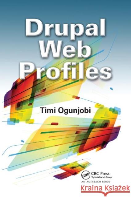 Drupal Web Profiles Timi Ogunjobi   9781138382190 CRC Press