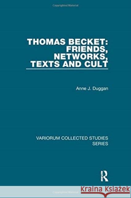 Thomas Becket: Friends, Networks, Texts and Cult Duggan, Anne J. 9781138382343