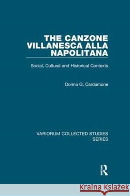 The Canzone Villanesca Alla Napolitana: Social, Cultural and Historical Contexts Donna G. Cardamone 9781138382404