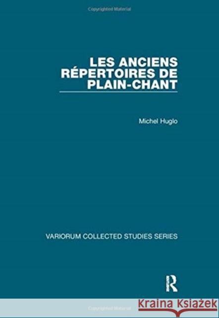 Les Anciens Répertoires de Plain-Chant Huglo, Michel 9781138382473 TAYLOR & FRANCIS