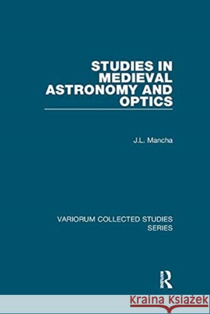 Studies in Medieval Astronomy and Optics Mancha, J. L. 9781138382558 TAYLOR & FRANCIS