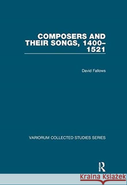 Composers and Their Songs, 1400-1521 Fallows, David 9781138382589 TAYLOR & FRANCIS