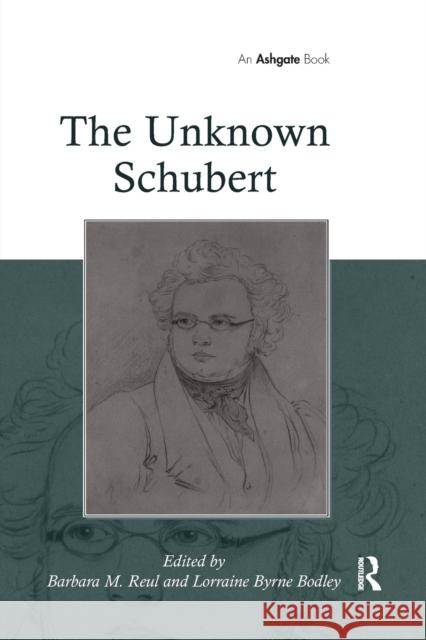 The Unknown Schubert Dr Lorraine Byrne Bodley Barbara M. Reul  9781138382688 Routledge