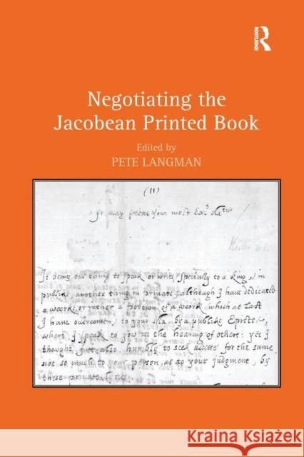 Negotiating the Jacobean Printed Book Pete Langman   9781138382749 Routledge