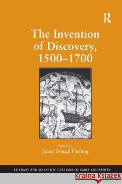 The Invention of Discovery, 1500–1700 James Dougal Fleming 9781138382770 Taylor & Francis Ltd