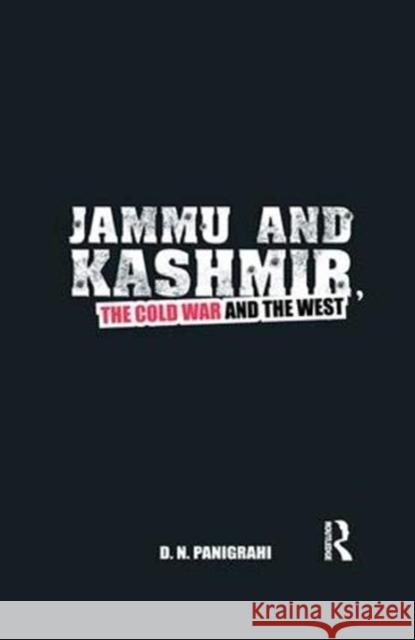 Jammu and Kashmir, the Cold War and the West D N Panigrahi 9781138382930 Taylor and Francis