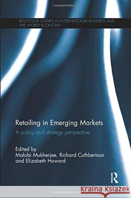 Retailing in Emerging Markets: A Policy and Strategy Perspective Mukherjee, Malobi 9781138383180