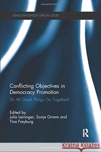 Conflicting Objectives in Democracy Promotion: Do All Good Things Go Together? Leininger, Julia 9781138383272