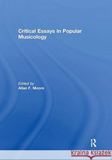 Critical Essays in Popular Musicology Moore, Allan F. 9781138383524