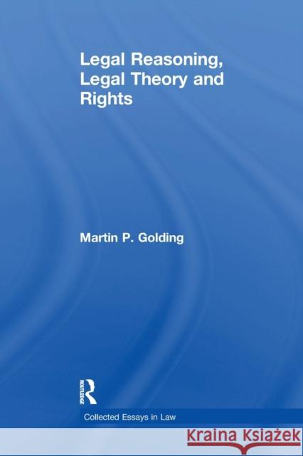 Legal Reasoning, Legal Theory and Rights Martin P. Golding   9781138383531 Routledge