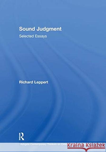 Sound Judgment: Selected Essays Leppert, Richard 9781138383548 TAYLOR & FRANCIS