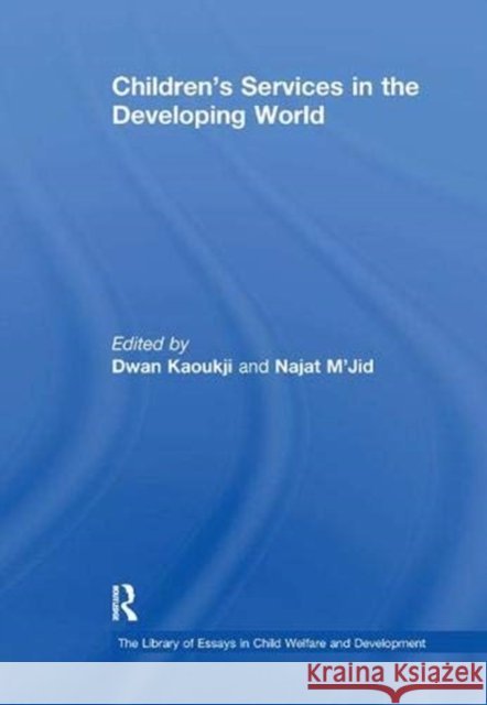 Children's Services in the Developing World Najat M'Jid Dwan Kaoukji  9781138383562