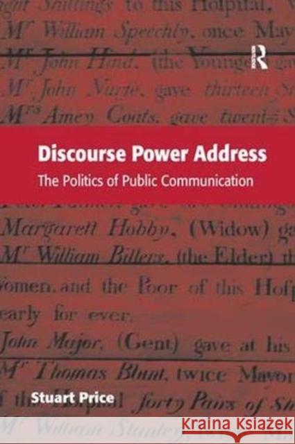 Discourse Power Address: The Politics of Public Communication Stuart Price   9781138383708