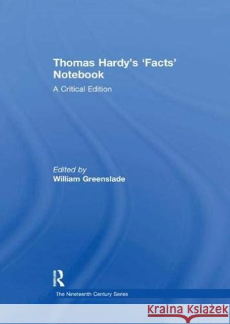 Thomas Hardy's `Facts' Notebook: A Critical Edition William Greenslade   9781138384071 Routledge