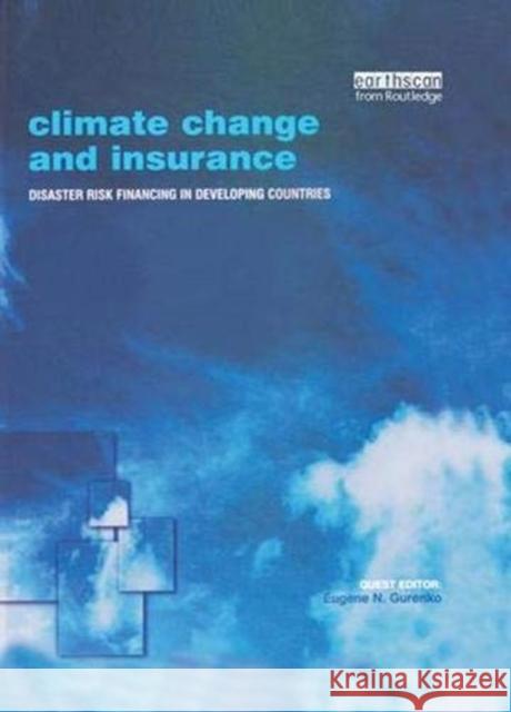 Climate Change and Insurance: Disaster Risk Financing in Developing Countries Eugene N. Gurenko   9781138384101 Routledge