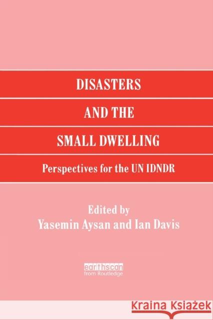 Disasters and the Small Dwelling: Perspectives for the UN IDNDR Aysan, Yasemin 9781138384149