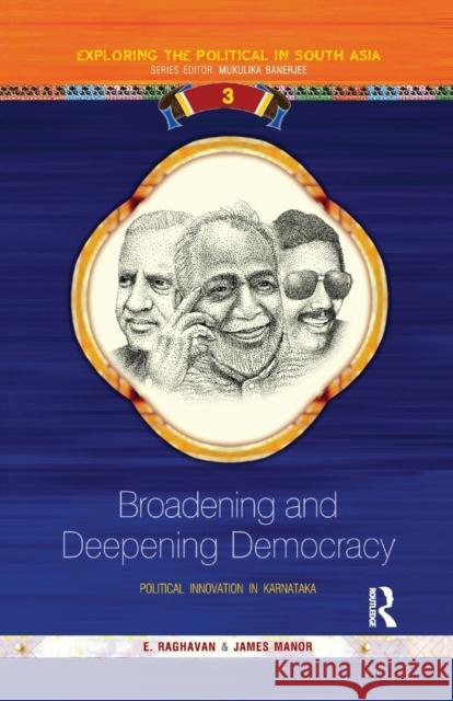 Broadening and Deepening Democracy: Political Innovation in Karnataka Raghavan, E. 9781138384224 Taylor and Francis