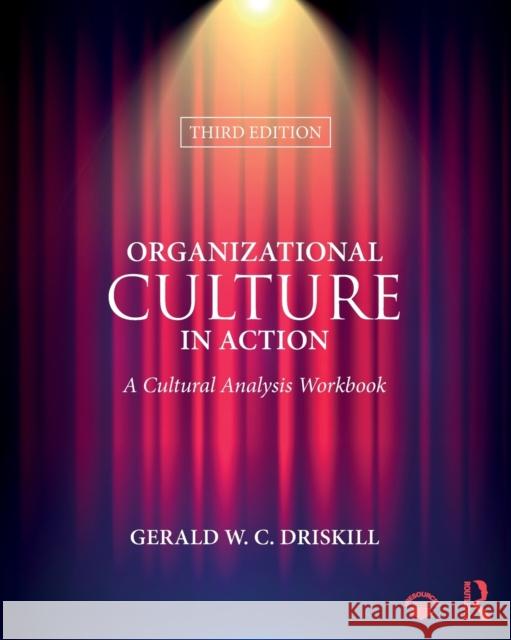 Organizational Culture in Action: A Cultural Analysis Workbook Gerald W. Driskill 9781138384569 Routledge