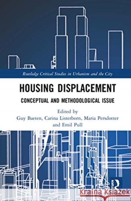 Housing Displacement: Conceptual and Methodological Issues Baeten, Guy 9781138385559 Routledge