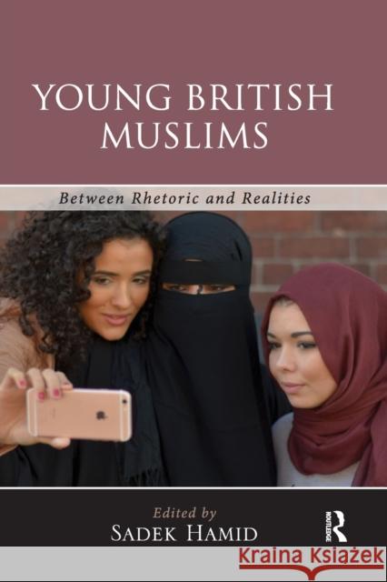 Young British Muslims: Between Rhetoric and Realities Sadek Hamid   9781138385702 Routledge