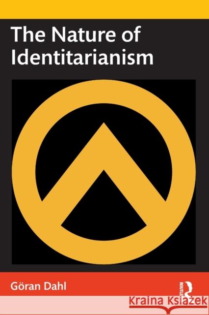 The Nature of Identitarianism G?ran Dahl 9781138385726 Routledge