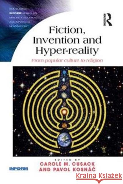 Fiction, Invention and Hyper-Reality: From Popular Culture to Religion Carole M. Cusack Pavol Kosnač 9781138386044